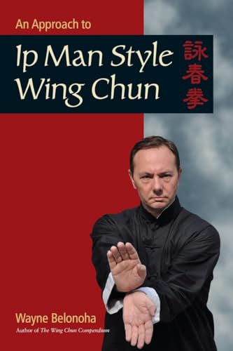 An Approach to Ip Man Style Wing Chun von Blue Snake Books